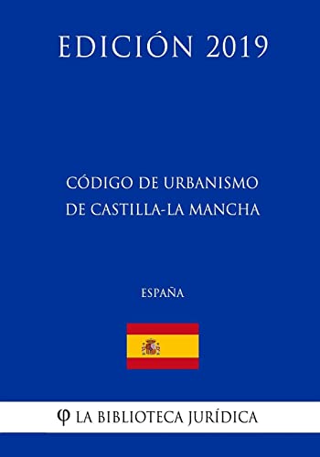 Stock image for Codigo de Urbanismo de Castilla-La Mancha (Espana) (Edicion 2019) for sale by THE SAINT BOOKSTORE