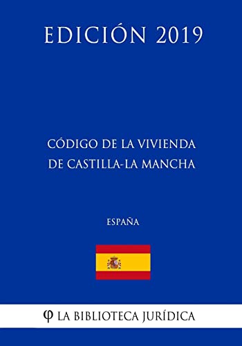 Stock image for Codigo de la Vivienda de Castilla-La Mancha (Espana) (Edicion 2019) for sale by THE SAINT BOOKSTORE