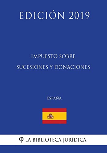 Imagen de archivo de Impuesto sobre Sucesiones y Donaciones (Espana) (Edicion 2019) a la venta por THE SAINT BOOKSTORE