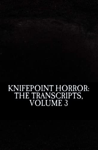 Beispielbild fr Knifepoint Horror: The Transcripts, Volume 3 zum Verkauf von Revaluation Books