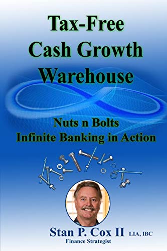 Imagen de archivo de Tax Free Cash Growth Warehouse Nuts N Bolts: Infinite Banking in Action a la venta por THE SAINT BOOKSTORE