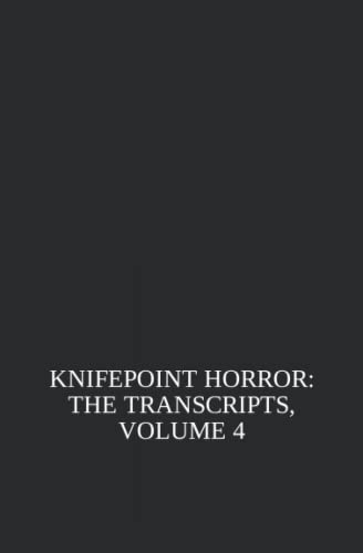 Beispielbild fr Knifepoint Horror: The Transcripts, Volume 4 zum Verkauf von Revaluation Books