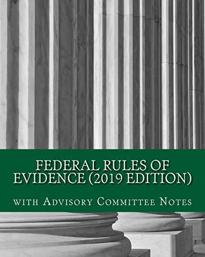 Beispielbild fr Federal Rules of Evidence (2019 Edition) : With Advisory Committee Notes zum Verkauf von Better World Books