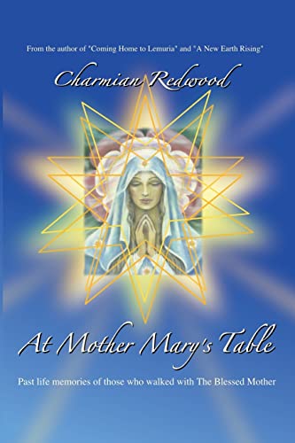 Stock image for At Mother Marys Table: Past Life Memories Of Those Who Walked With The Blessed Mother for sale by Save With Sam