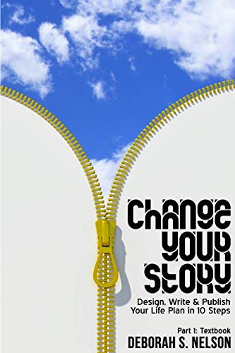 9781729851364: Change Your Story: Design, Write & Publish Your Life Plan in 10 Steps Part 1: Textbook