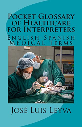 Stock image for Pocket Glossary of Healthcare for Interpreters: English-Spanish Medical Terms for sale by THE SAINT BOOKSTORE