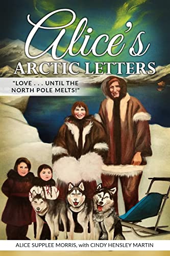 Stock image for Alice's Arctic Letters: Love, Until the North Pole Melts! for sale by Irish Booksellers