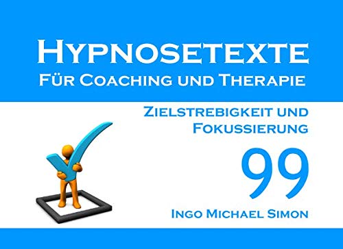 Beispielbild fr Hypnosetexte fuer Coaching und Therapie: Band 99 - Zielstrebigkeit und Fokussierung zum Verkauf von Revaluation Books