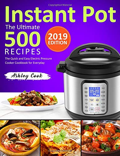 Stock image for The Ultimate 500 Instant Pot Recipes: The Quick and Easy Electric Pressure Cooker Cookbook for Everyday (Instant Pot Cookbook) for sale by SecondSale