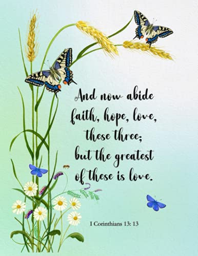 Stock image for Faith, hope and love remain these three. The greatest of these is love. I Corinthians 13:13: Notebook Ruled 110 page, Lined 11 x 8 inch (27.94 x 21.59 cm) journal (Meadow flowers and butterflies) for sale by Revaluation Books