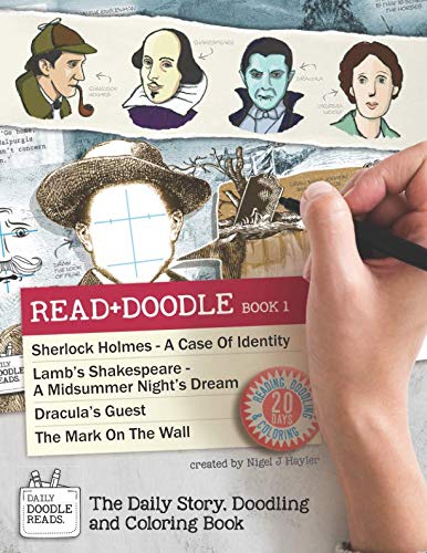 Stock image for Read + Doodle Book 1: Sherlock Holmes A Case Of Identity, Lamb's Shakespeare A Midsummer Night's Dream, Dracula's Guest, The Mark On The Wall: The . Doodling And Coloring Book (Doodle Reads) for sale by SecondSale