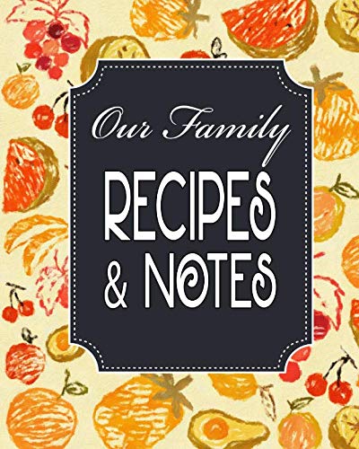 Imagen de archivo de Our Family Recipes and Notes: A 130 Page Orange and Red Fruit Blank Book a la venta por Revaluation Books