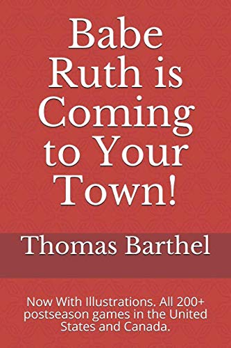 Stock image for Babe Ruth is Coming to Your Town!: Now With Illustrations. All 200+ postseason games in the United States and Canada. for sale by Revaluation Books