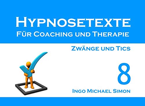 Imagen de archivo de Hypnosetexte fr Coaching und Therapie: Band 8 - Zwnge und Tics a la venta por Revaluation Books