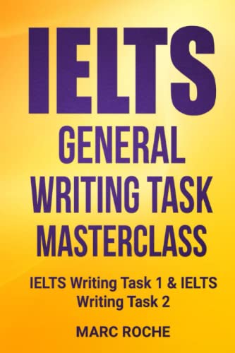 Imagen de archivo de IELTS General Writing Task Masterclass : IELTS Writing Task 1 & IELTS Writing Task 2 a la venta por Irish Booksellers