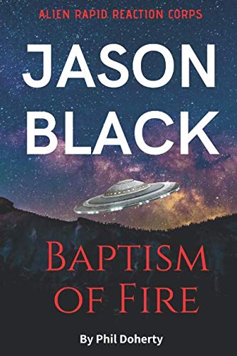 Beispielbild fr Alien Rapid Reaction Corps: Jason Black Baptism of Fire zum Verkauf von Revaluation Books