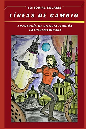 Imagen de archivo de LINEAS DE CAMBIO - ANTOLOGA DE CIENCIA FICCIN LATINOAMERICANA (Spanish Edition) a la venta por Lucky's Textbooks