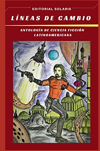 Stock image for LINEAS DE CAMBIO - ANTOLOGA DE CIENCIA FICCIN LATINOAMERICANA (Spanish Edition) for sale by Lucky's Textbooks