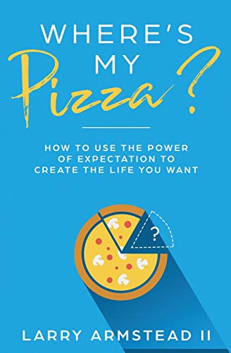 Beispielbild fr Where's My Pizza?: How To Use the Power of Expectation To Create the Life You Want zum Verkauf von WorldofBooks