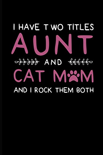 Stock image for I Have Two Titles Aunt And Cat Mom And I Rock Them Both: Aunt Journal Notebook [Soft Cover ] for sale by booksXpress