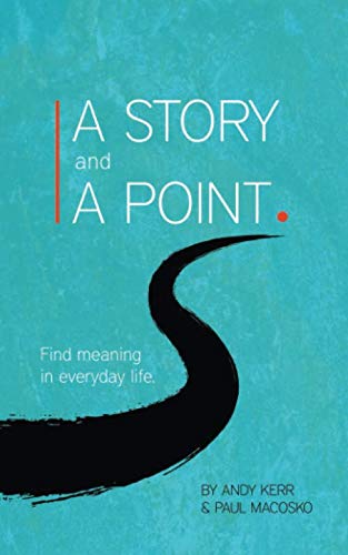 Imagen de archivo de A Story and A Point: Finding Meaning in Everyday Life a la venta por SecondSale