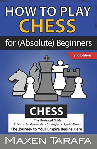 9781730794445: Chess: How to Play Chess for (Absolute) Beginners: The Illustrated Guide of Chess Rules, Fundamentals, Strategies, and Special Moves: The Journey to ... Artists Guide - Chess Strategy, Chess Books)