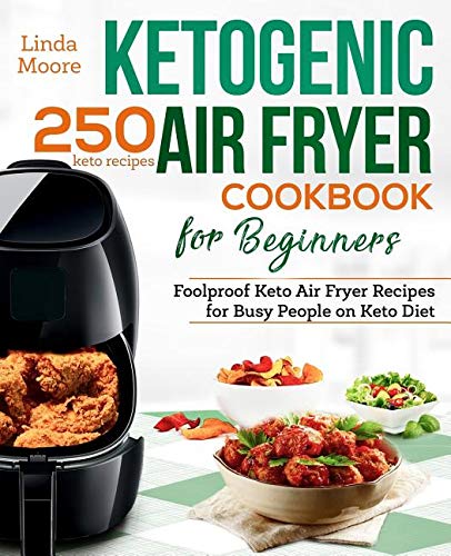 Stock image for Ketogenic Air Fryer Cookbook for Beginners : Foolproof Keto Air Fryer Recipes for Busy People on Keto Diet for sale by Better World Books: West