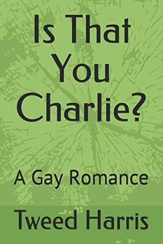 Stock image for Is That You Charlie?: A Gay Romance for sale by Lucky's Textbooks
