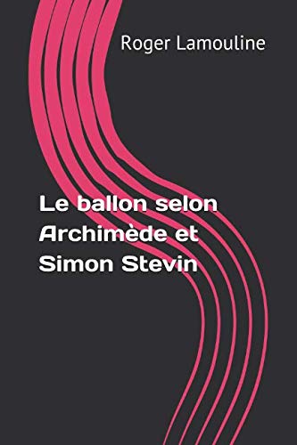Beispielbild fr Le ballon selon Archimde et Simon Stevin zum Verkauf von Revaluation Books