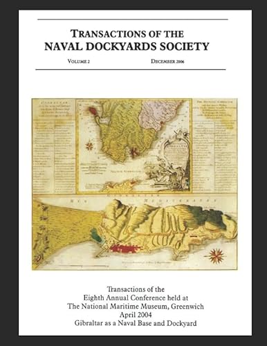 Beispielbild fr Gibraltar as a Naval Base and Dockyard: Transactions of the Eighth Annual Conference held at the National Maritime Museum, Greenwich, April 2004 (Transactions of The Naval Dockyards Society) zum Verkauf von AwesomeBooks