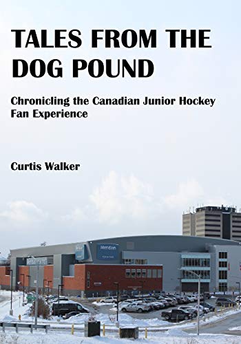 Stock image for Tales from the Dog Pound: Chronicling the Canadian Junior Hockey Fan Experience for sale by Lucky's Textbooks