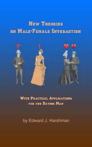 Imagen de archivo de New Theories on Male-Female Interaction: With Practical Applications for the Dating Man a la venta por Revaluation Books
