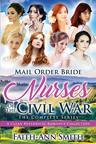 Beispielbild fr Mail Order Bride: Nurses Of The Civil War: The Complete Series: A Clean Historical Romance Collection zum Verkauf von ThriftBooks-Dallas