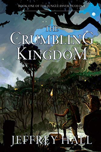 Imagen de archivo de The Crumbling Kingdom: (Book 1 of the Jungle-Diver Duology) a la venta por Big River Books