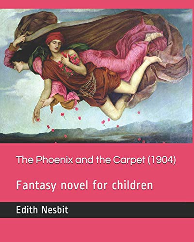 9781730858154: The Phoenix and the Carpet (1904): Fantasy novel for children