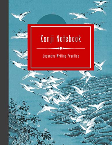 9781730869228: Kanji Notebook - Japanese Writing Practice: Large Exercise Paper Workbook To Write Kanji, Kana, Katakana or Hiragana - Traditional Crane Birds Art Book