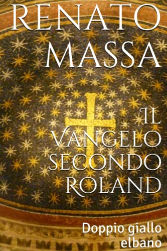 Beispielbild fr Il Vangelo secondo Roland: Doppio giallo elbano (Narrativa Massa) (Italian Edition) zum Verkauf von Lucky's Textbooks