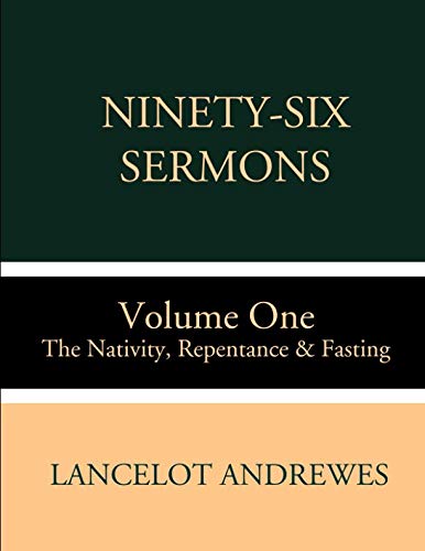 Imagen de archivo de Ninety-Six Sermons: Volume One: The Nativity, Repentance & Fasting a la venta por Ergodebooks