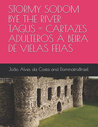 Stock image for STORMY SODOM BYE THE RIVER TAGUS = CARTAZES ADLTEROS  BEIRA DE VIELAS FEIAS (Portuguese Edition) for sale by Lucky's Textbooks