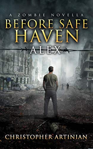 Stock image for A Zombie Novella - Before Safe Haven: Alex for sale by ThriftBooks-Atlanta