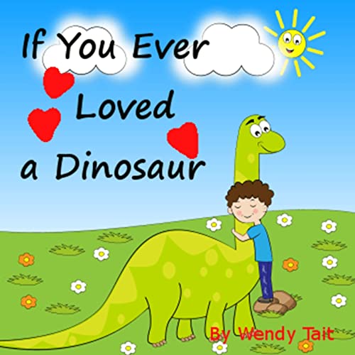 Stock image for If You Ever Loved a Dinosaur for sale by Lucky's Textbooks