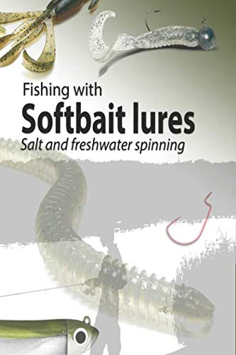 9781730918568: Fishing with softbait lures: Fresh and saltwater spinning