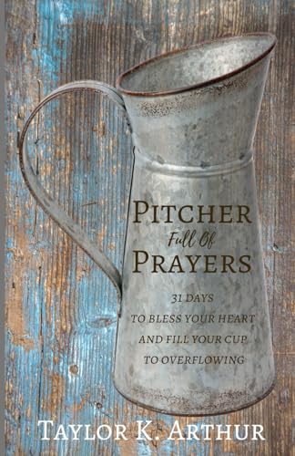 9781730939150: Pitcher Full of Prayers: 31 days to bless your heart and fill your cup to overflowing