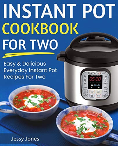 Stock image for Instant Pot Cookbook for Two : Easy and Delicious Everyday Instant Pot Recipes for Two for sale by Better World Books