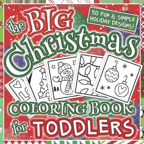Stock image for The Big Christmas Coloring Book for Toddlers: Holiday Season, Christmas, and Silly Snowman Designs for Ages 1-4 for sale by Your Online Bookstore