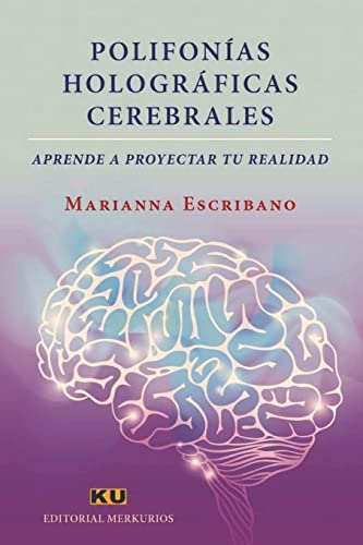 

Polifonías Holográficas Cerebrales.: Aprende a proyectar tu realidad -Language: spanish