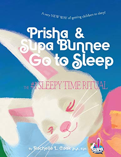 Beispielbild fr Prisha & Supa Bunnee Go to Sleep: A very NEW WAY of getting children to sleep! zum Verkauf von Lucky's Textbooks