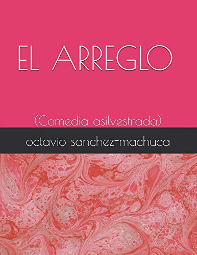 Imagen de archivo de EL ARREGLO: (Comedia asilvestrada) a la venta por Revaluation Books