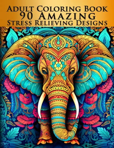 

Adult Coloring Book 90 Amazing Stress Relieving Designs