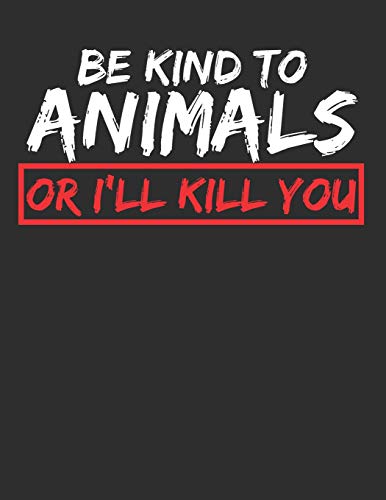 Beispielbild fr Be Kind To Animals Or I'll Kill You: Blank Line Notebook (8.5 x 11 - 110 pages) [Soft Cover ] zum Verkauf von booksXpress